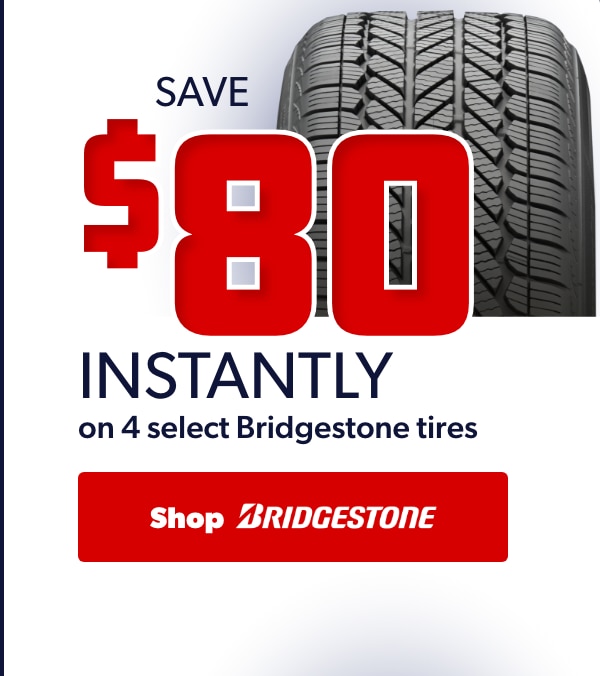 Save $80 Instantly on Four Select Bridgestone Tires