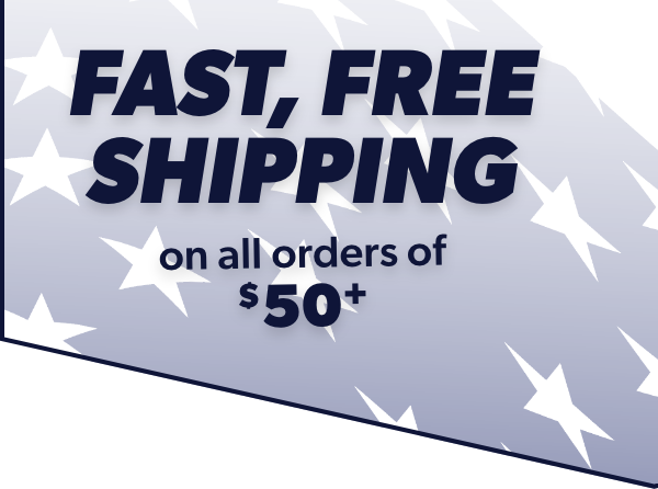 Fast, free shipping on all orders of $50+.