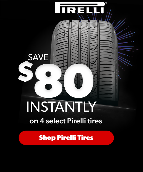 Save $80 Instantly on 4 select Pirelli tires