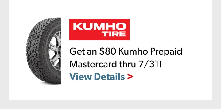 Receive an $80 Kumho Tire Prepaid Mastercard by Mail