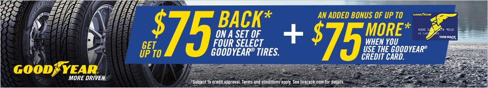 Goodyear: Get Up to $75 Back* by Mail-in Rebate