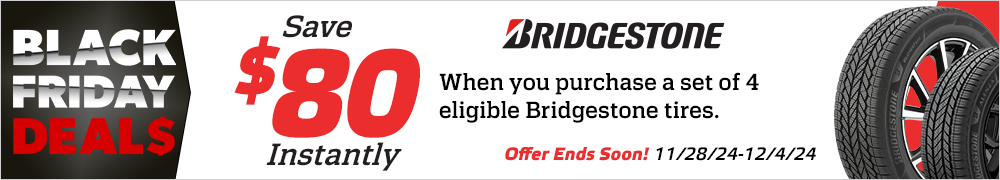 Black Friday Savings | Save $80 Instantly on Four Select Bridgestone Tires