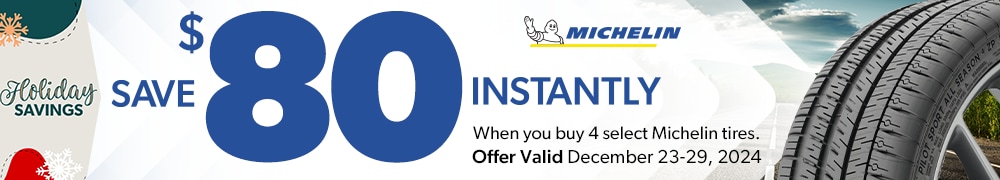 Holiday Savings | Save $80 Instantly When You Buy 4 Michelin Tires