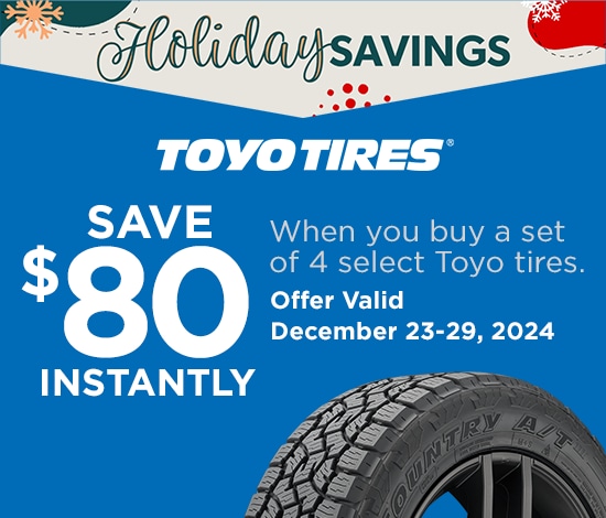 Holiday Savings | Save $80 Instantly on 4 Select Toyo Tires