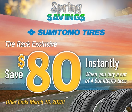 Spring Savings | Buy 4 Sumitomo Tires, Save $80 Instantly