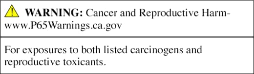 Warning: Cancer and Reproductive Harm. p65Warnings.ca.gov. For exposures to both listed carcinogens and reproductive toxicants.